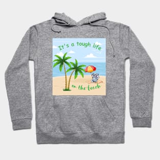 It's a tough life on the beach Hoodie